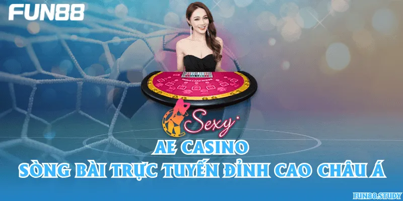 AE Casino – Sòng bài trực tuyến đỉnh cao châu Á