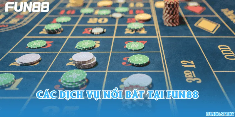 Các dịch vụ nổi bật tại Fun88