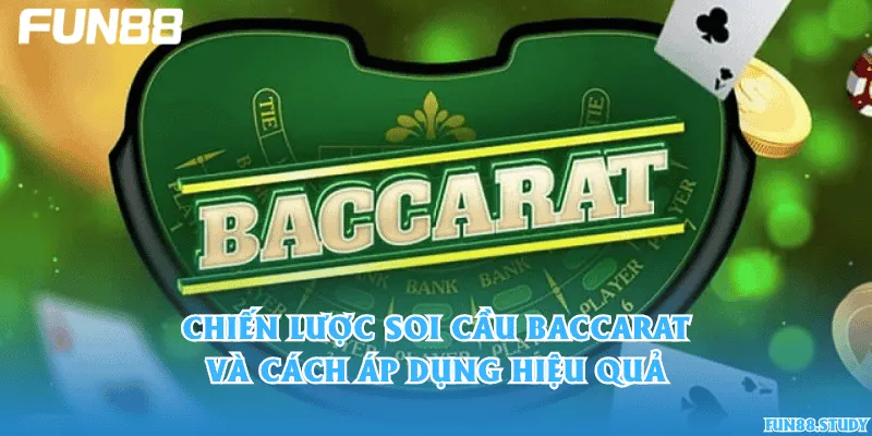 Chiến lược soi cầu Baccarat và cách áp dụng hiệu quả