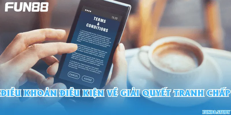 Điều khoản điều kiện về giải quyết tranh chấp