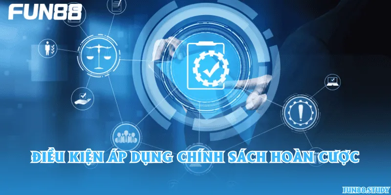 Điều kiện áp dụng chính sách hoàn cược