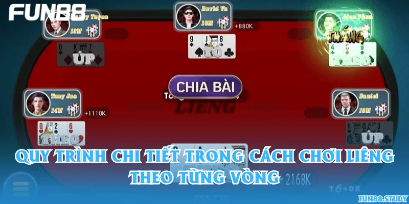 Quy trình chi tiết trong cách chơi Liêng theo từng vòng