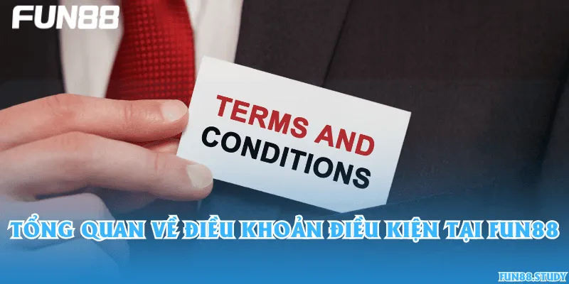 Tổng quan về điều khoản điều kiện tại Fun88