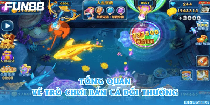 Tổng quan về trò chơi bắn cá đổi thưởng