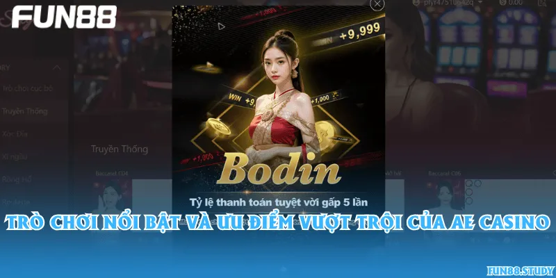 Trò chơi nổi bật và ưu điểm vượt trội của AE Casino